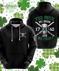 Irish Saint Patrick Day The Irish We Drink Beer And We Fight All Over Print Hoodie