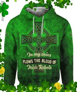 St Patrick’s Day Flows The Blood Of Irish Hoodie Over Print Hoodie
