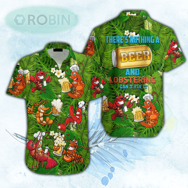 There’s Nothing A Beer And Lobstering Can’t Fix It Tropical Hawaiian Shirt For Men & Women