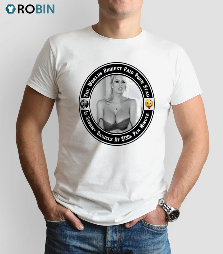 Stormy Daniels Is The Worlds Highest Paid Porn Star Shirt
