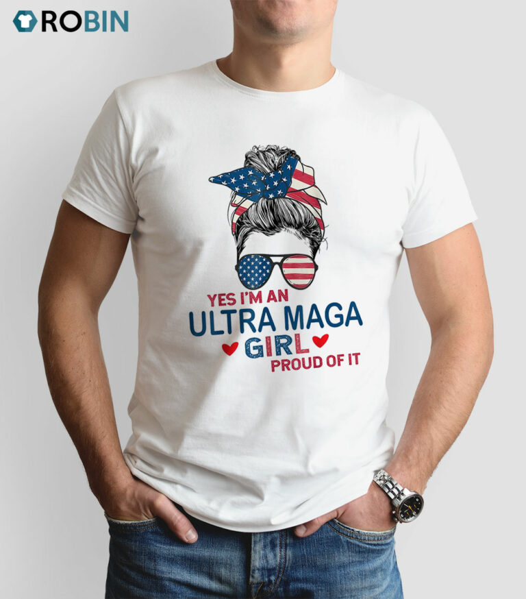 Yes I’m An Ultra MAGA Girl Proud Of It USA Flag Messy Bun Shirt