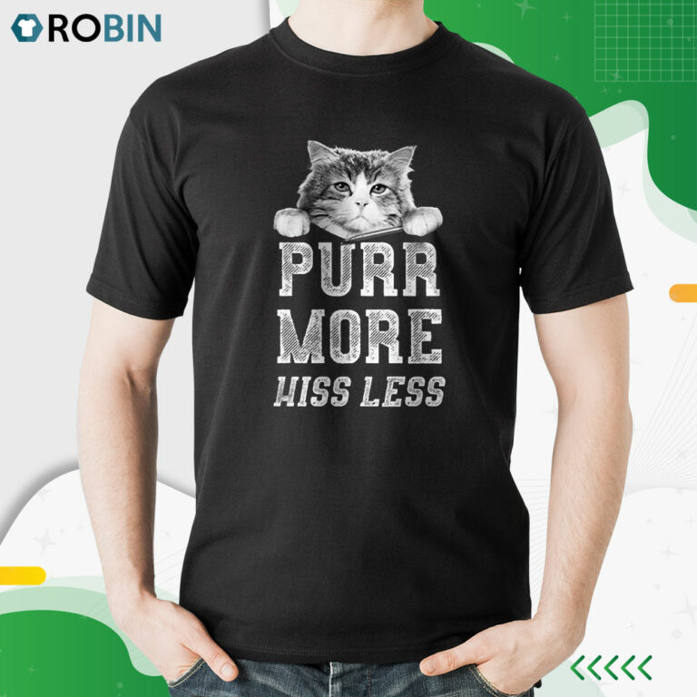 Cats More 0036 Purr Hiss Less Shirt