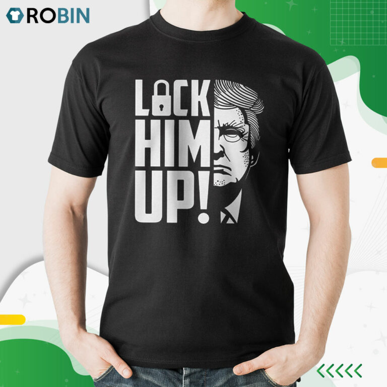 Lock Him Up Anti Donald Trump Shirt