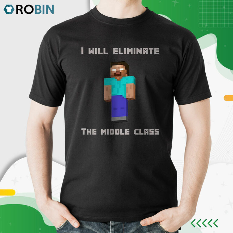 Minecraft I Will Eliminate The Middle Class Herobrine Shirt