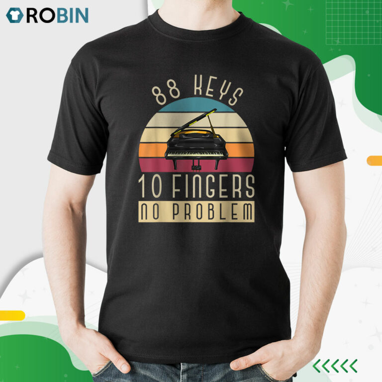 Piano Music Hobby Piano Player Pianist Funny Piano Shirt