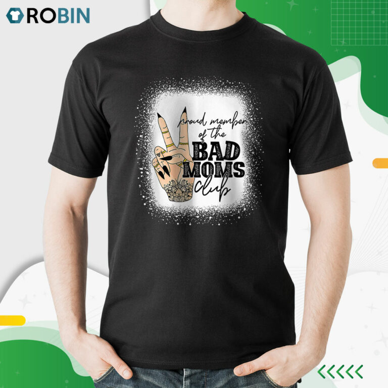Proud Member Of The Bad Moms Club Happy Mother’s Day Shirt