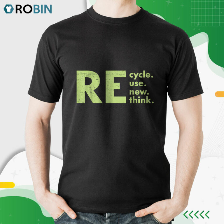 Recycle Reuse Renew Rethink Crisis Environmental Activism Shirt