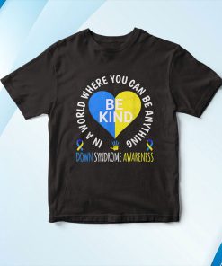 Down Syndrome Awareness Be Kind World Down Syndrome Day 2023 Shirt