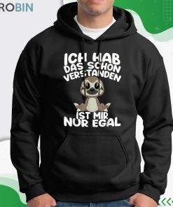 Ich Hab Das Schon Verstanden Ist Mir Nur Egal Funny Saying Shirt, Black