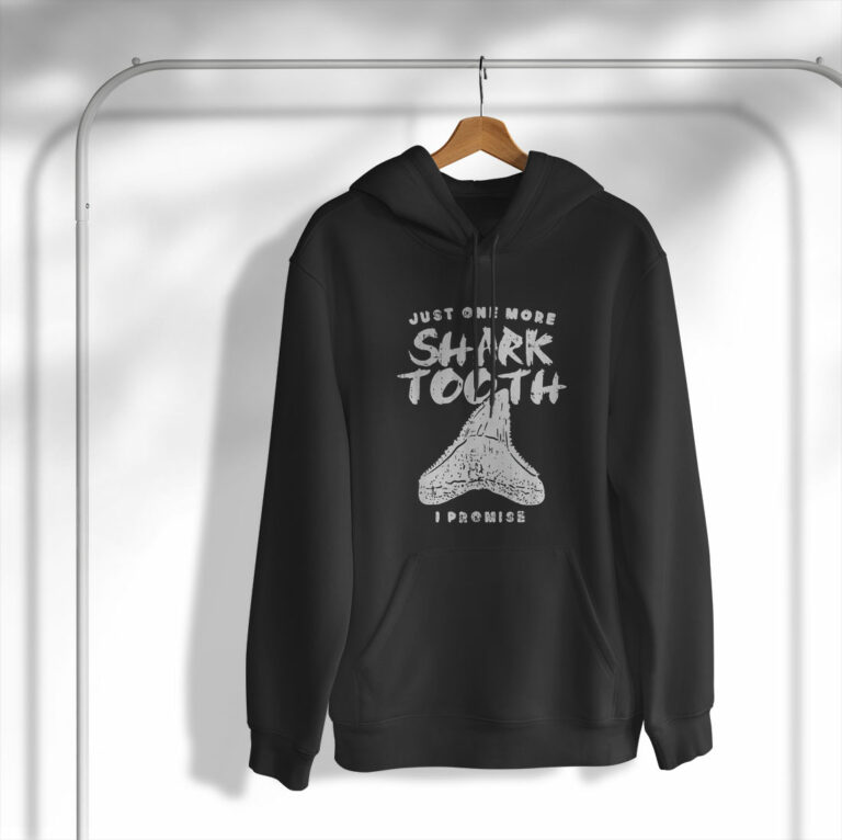 Just One More Shark Tooth I Promise For Shark Tooth Shirt