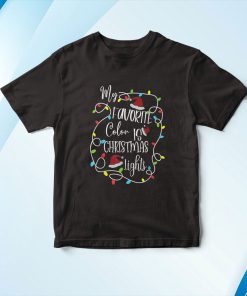 My Favorite Color Is Christmas Lights Funny Xmas Gift Shirt