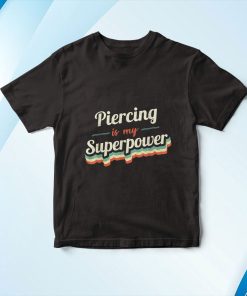 Piercing Is My Superpower Piercing Vintage Shirt