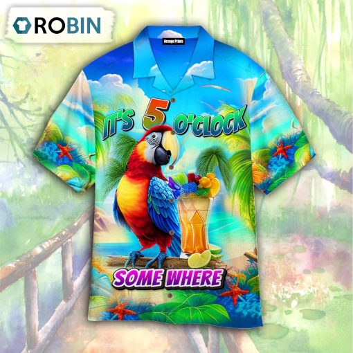 Its Five O Clock Somewhere Tropical Parrot Hawaiian Shirt