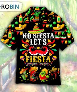 No Siesta Let’s Fiesta Cinco De Mayo Aloha Hawaiian Shirt