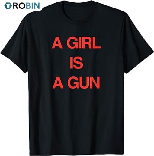 Aesthetic A Girl Is A Gun Shirt, Funny Power Streetwear Unisex T-shirt Crewneck