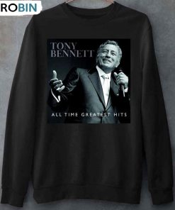 All Time Greatest Hits Tony Bennett Trendy Unisex Hoodie Crewneck All Time Greatest Hits Tony Bennett Trendy Unisex Hoodie Crewneck