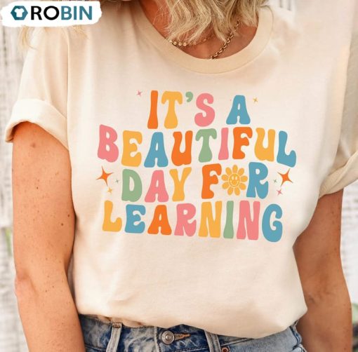 Beautiful Day Teacher Shirt, It’s Beautiful Day For Learning Sweatshirt Tee Tops