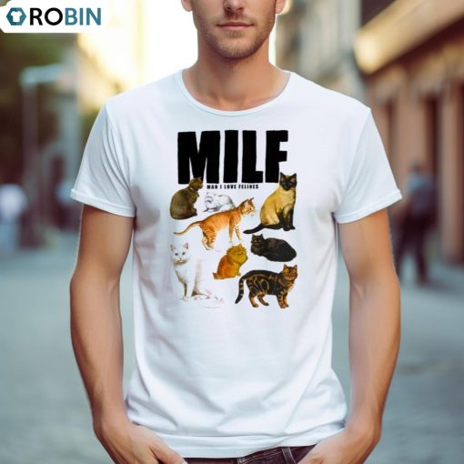 Cat Milf Man I Love Felines T Shirt
