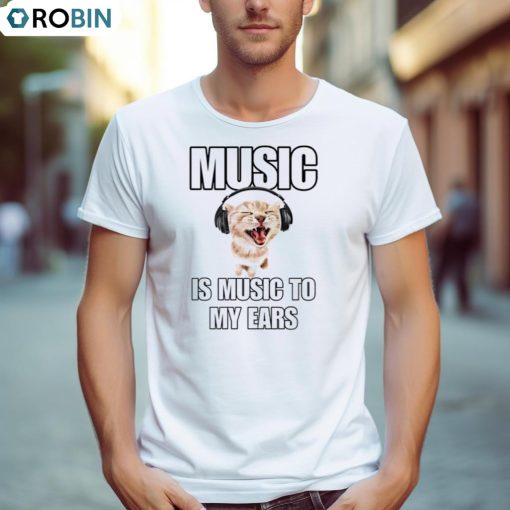 Cat Music Is Music To My Ears Shirt