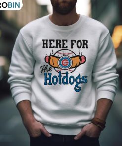 Chicago Cubs Here For The Hotdogs Shirt Chicago Cubs Here For The Hotdogs Shirt