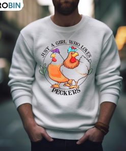 Chicken Just A Girl Who Loves Peckers Shirt