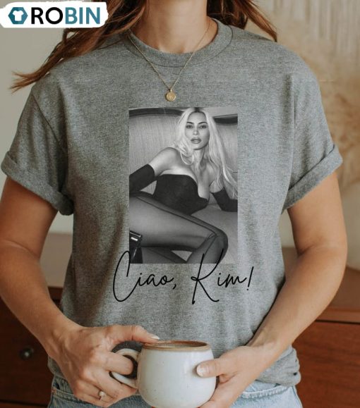 Ciao Kim Kardashian Shirt, Ciao Kim Trendy Long Sleeve Short Sleeve