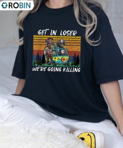 Comfort Get In Loser We’re Going Killing Shirt, Halloween Party Unisex Hoodie Long Sleeve