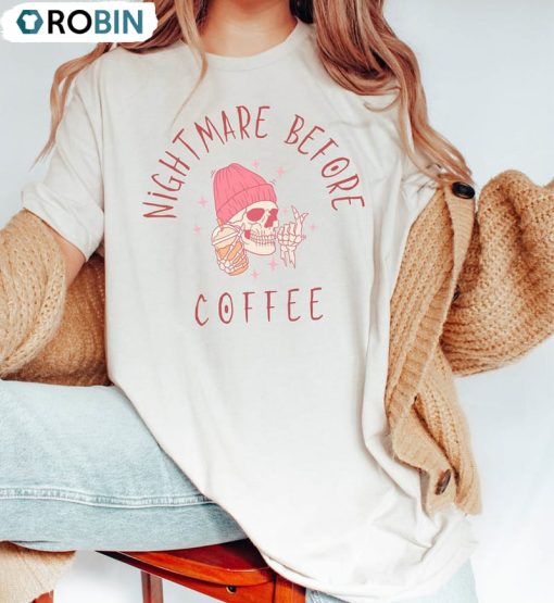 Funny Nightmare Before Coffee Shirt, Cute Skeleton And Coffee Crewneck Unisex T-shirt