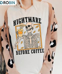 Funny Skeleton Halloween Shirt, Nightmare Before Coffee Long Sleeve Unisex Hoodie