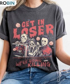 Get In Loser We’re Going Killing Shirt, Horror Halloween Long Sleeve Unisex T-shirt