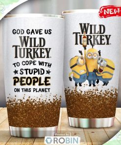God Gave Us Wild Turkey To Cope With Stupid Peopel On This Planet Tumbler Cup