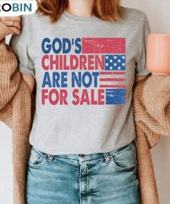 God’s Children Are Not For Sale Trending Quotes Shirt, Funny Saying Unisex T-shirt Short Sleeve