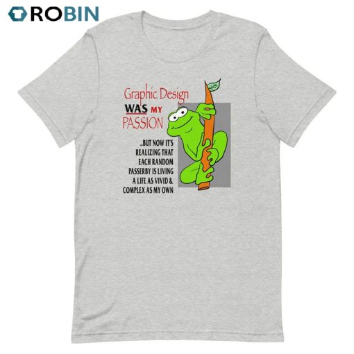 Graphic Design Was My Passion Shirt, Funny Unisex T-shirt Short Sleeve