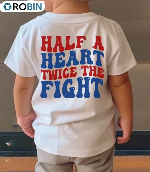 Half Of A Heart Twice The Fight Shirt, Hlhs Awareness Unisex Hoodie Long Sleeve