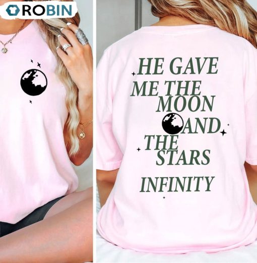 He Gave Me The Moon And Stars Infinity Shirt, Comfort Team Conrad Unisex Shirt