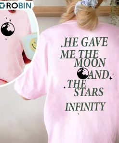 He Gave Me The Moon And Stars Infinity Shirt, Comfort Team Conrad Unisex Shirt He Gave Me The Moon And Stars Infinity Shirt, Comfort Team Conrad Unisex Shirt