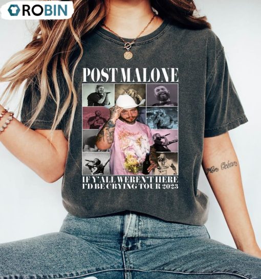If Y All Weren T Here I’d Be Crying Tour Shirt, Posty Howdy Long Sleeve Unisex Hoodie