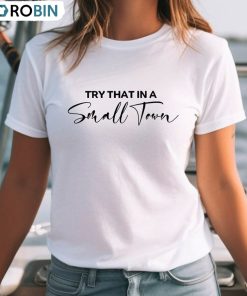 Jason Aldean Try That In A Small Town Shirt, Lyric Jason Aldean Sweatshirt Jason Aldean Try That In A Small Town Shirt, Lyric Jason Aldean Sweatshirt