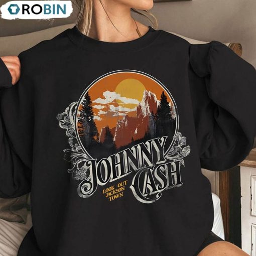 Johnny Cash Look Out Jackson Town Shirt, Country Mussic Vintage Unisex Hoodie Long Sleeve