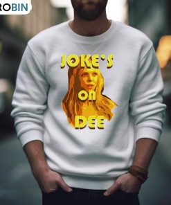 Joke’s On Dee Shirt Joke’s On Dee Shirt