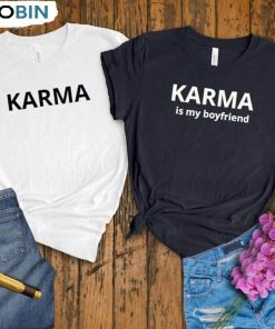 Karma Is My Boyfriend Retro Shirt, Me And Karma Vibe Like Long Sleeve Short Sleeve