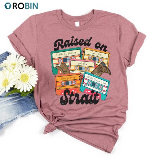 Raised On Strait Shirt, Country Music Unisex T-shirt Crewneck