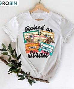 Raised On Strait Shirt, Country Music Unisex T-shirt Crewneck