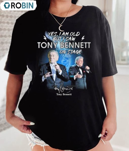 Rip Tony Bennett Trendy Shirt, Yes I Am Old But I Saw Tony Bennett On Stage Signature Unisex Hoodie Crewneck