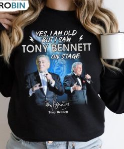 Rip Tony Bennett Trendy Shirt, Yes I Am Old But I Saw Tony Bennett On Stage Signature Unisex Hoodie Crewneck