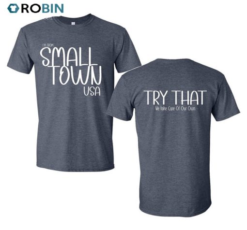Small Town Usa Shirt, We Take Care Of Our Own Sweatshirt Unisex T-shirt
