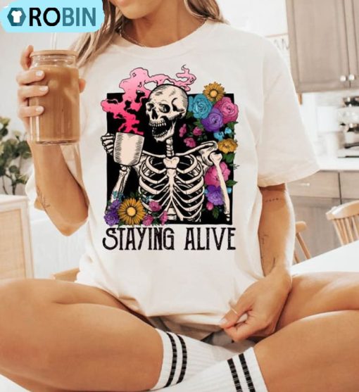 Staying Alive Colorful Shirt, Funny Skeleton Long Sleeve Short Sleeve