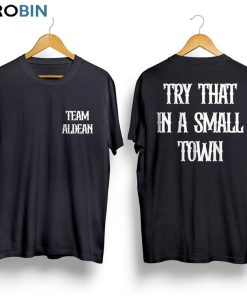 Team Aldean Try That In A Small Town Shirt, Retro Unisex T-shirt Crewneck