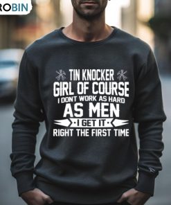 Tin Knocker Girl Of Course As Men Shirt