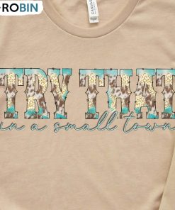 Try That In A Small Town Country Shirt, Southern Aldean Girl Country Unisex T-shirt Long Sleeve